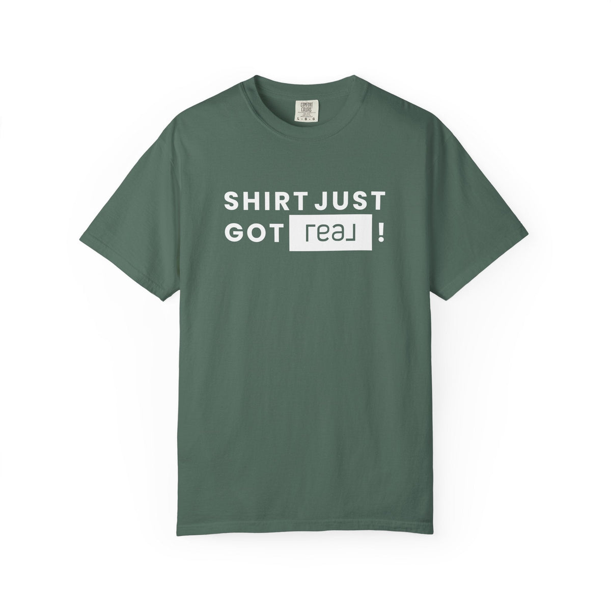 Shirt Just Got REAL | Heavy Tee - T-Shirt | ShirtyAgents