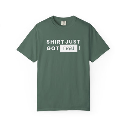 Shirt Just Got REAL | Heavy Tee - T-Shirt | ShirtyAgents