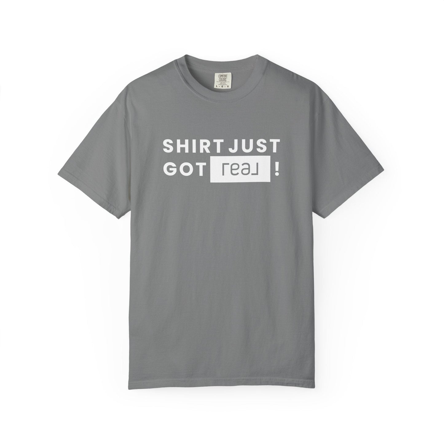 Shirt Just Got REAL | Heavy Tee - T-Shirt | ShirtyAgents