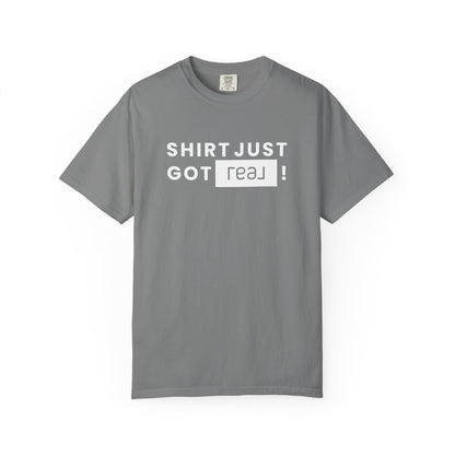 Shirt Just Got REAL | Heavy Tee - T-Shirt | ShirtyAgents
