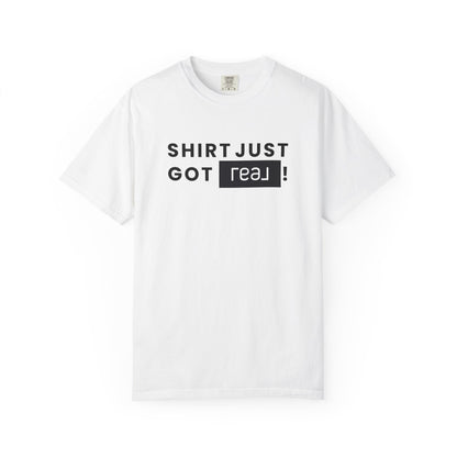 Shirt Just Got REAL | Heavy Tee - T-Shirt | ShirtyAgents