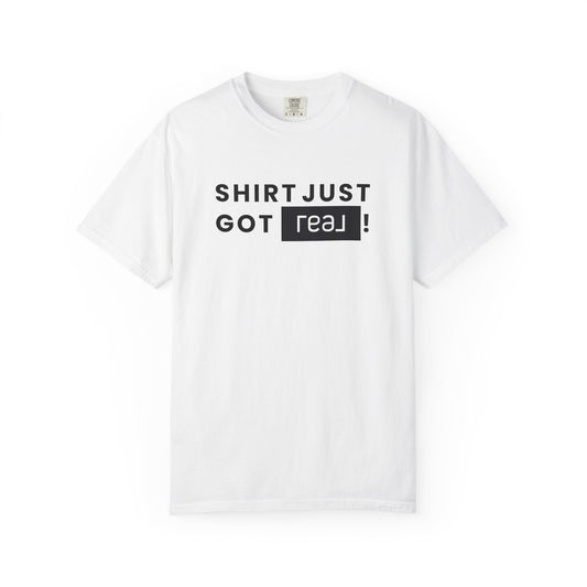 Shirt Just Got REAL | Heavy Tee - T-Shirt | ShirtyAgents