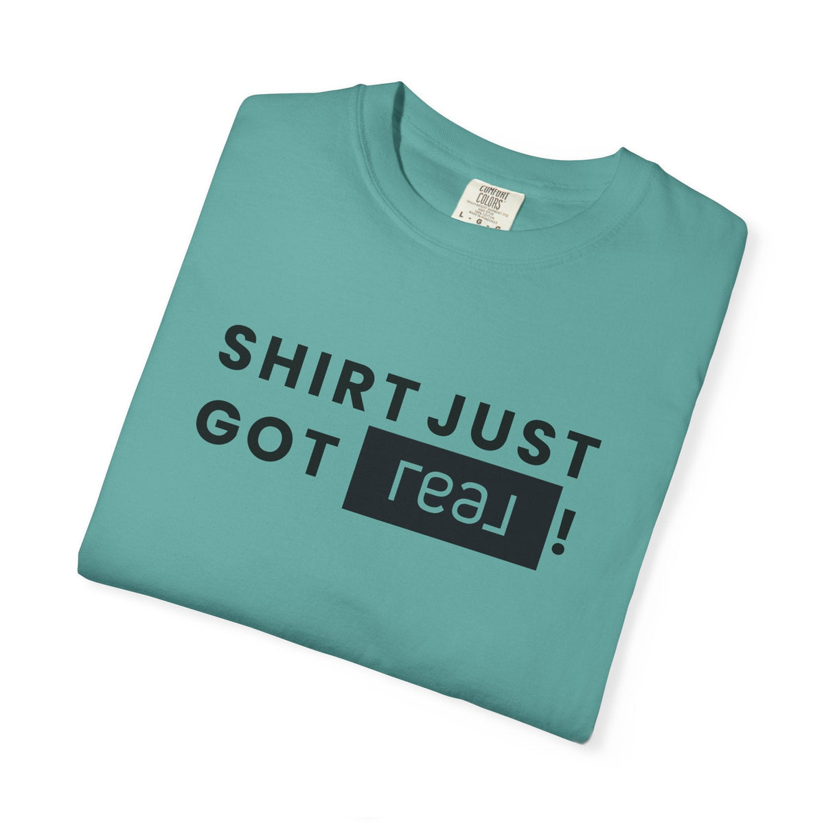 Shirt Just Got REAL | Heavy Tee - T-Shirt | ShirtyAgents