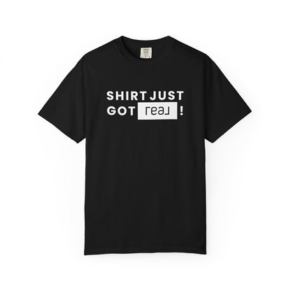 Shirt Just Got REAL | Heavy Tee - T-Shirt | ShirtyAgents