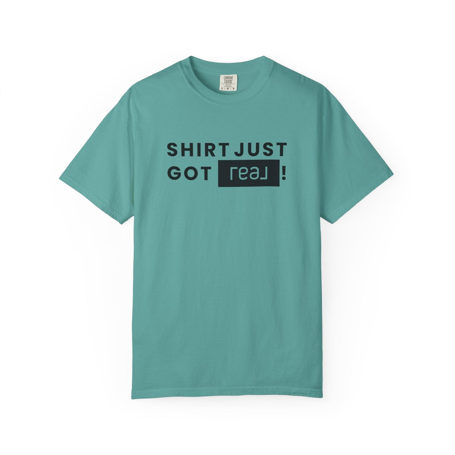 Shirt Just Got REAL | Heavy Tee - T-Shirt | ShirtyAgents
