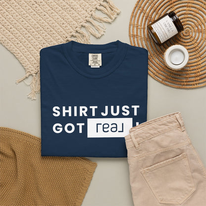 Shirt Just Got REAL | Heavy Tee - T-Shirt | ShirtyAgents