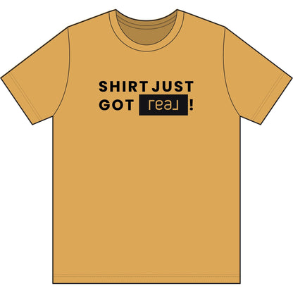Shirt Just Got REAL | Soft Premium Tee - T-Shirt | ShirtyAgents