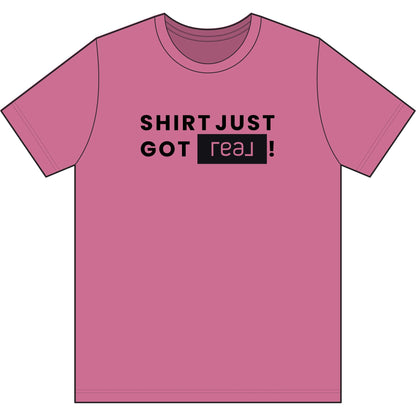 Shirt Just Got REAL | Soft Premium Tee - T-Shirt | ShirtyAgents