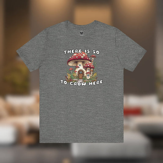 So Mushroom Room to Grow - Unisex Jersey Tee - T-Shirt | ShirtyAgents