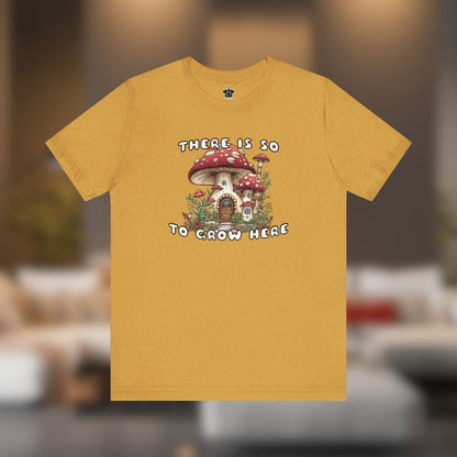 So Mushroom Room to Grow - Unisex Jersey Tee - T-Shirt | ShirtyAgents