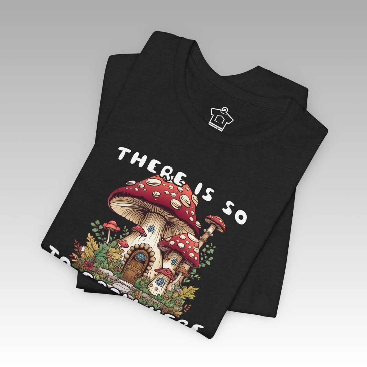 So Mushroom Room to Grow - Unisex Jersey Tee - T-Shirt | ShirtyAgents
