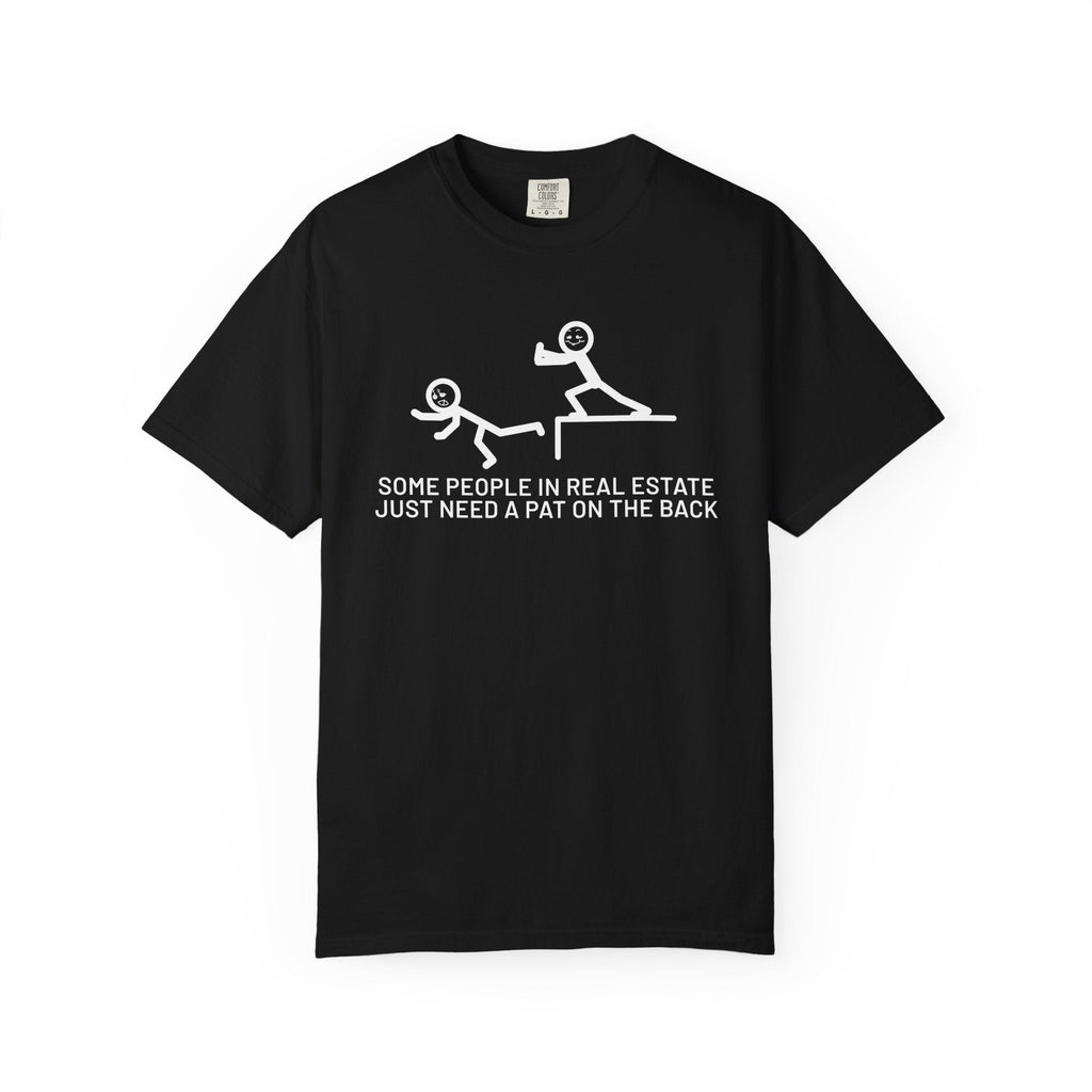 Some People in Real Estate Just Need a Pat on the Back | Heavy Tee - T-Shirt | ShirtyAgents