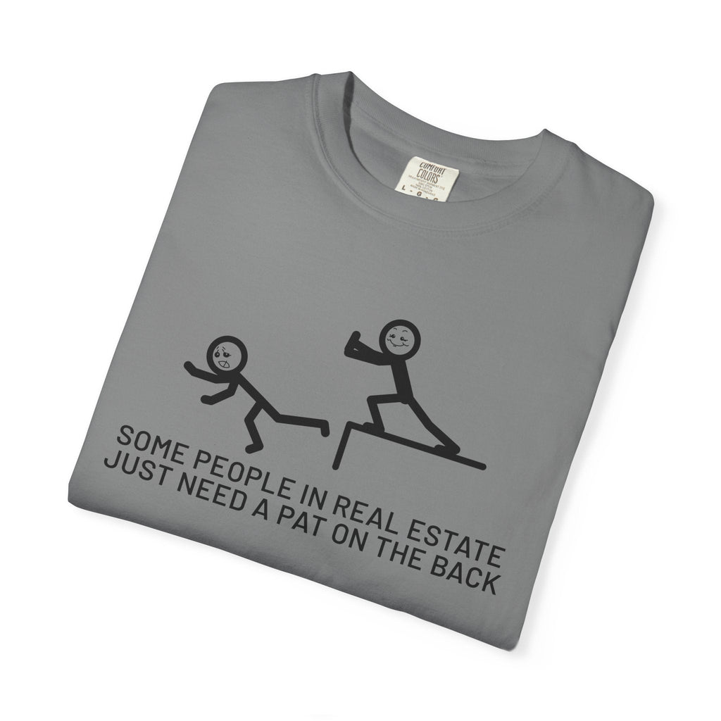 Some People in Real Estate Just Need a Pat on the Back | Heavy Tee - T-Shirt | ShirtyAgents