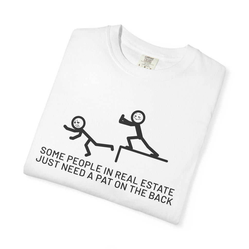Some People in Real Estate Just Need a Pat on the Back | Heavy Tee - T-Shirt | ShirtyAgents