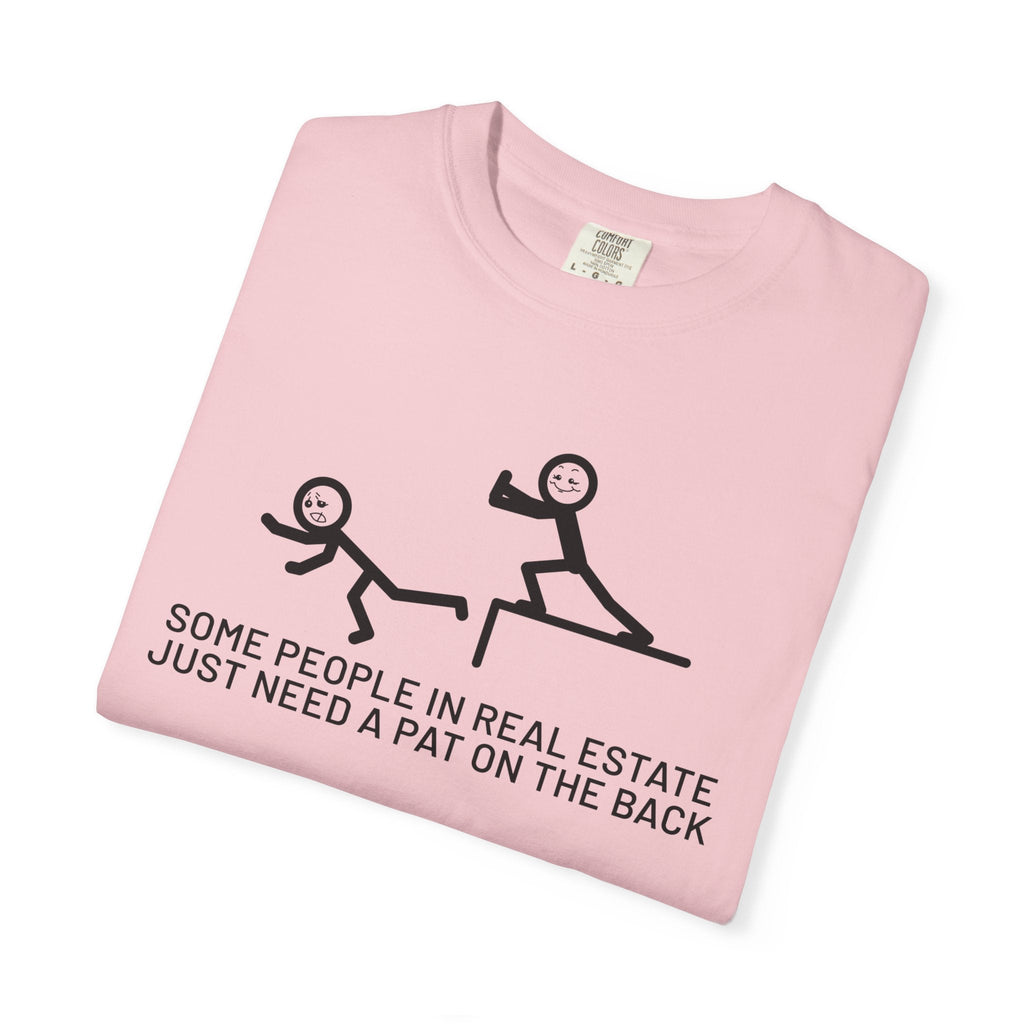 Some People in Real Estate Just Need a Pat on the Back | Heavy Tee - T-Shirt | ShirtyAgents