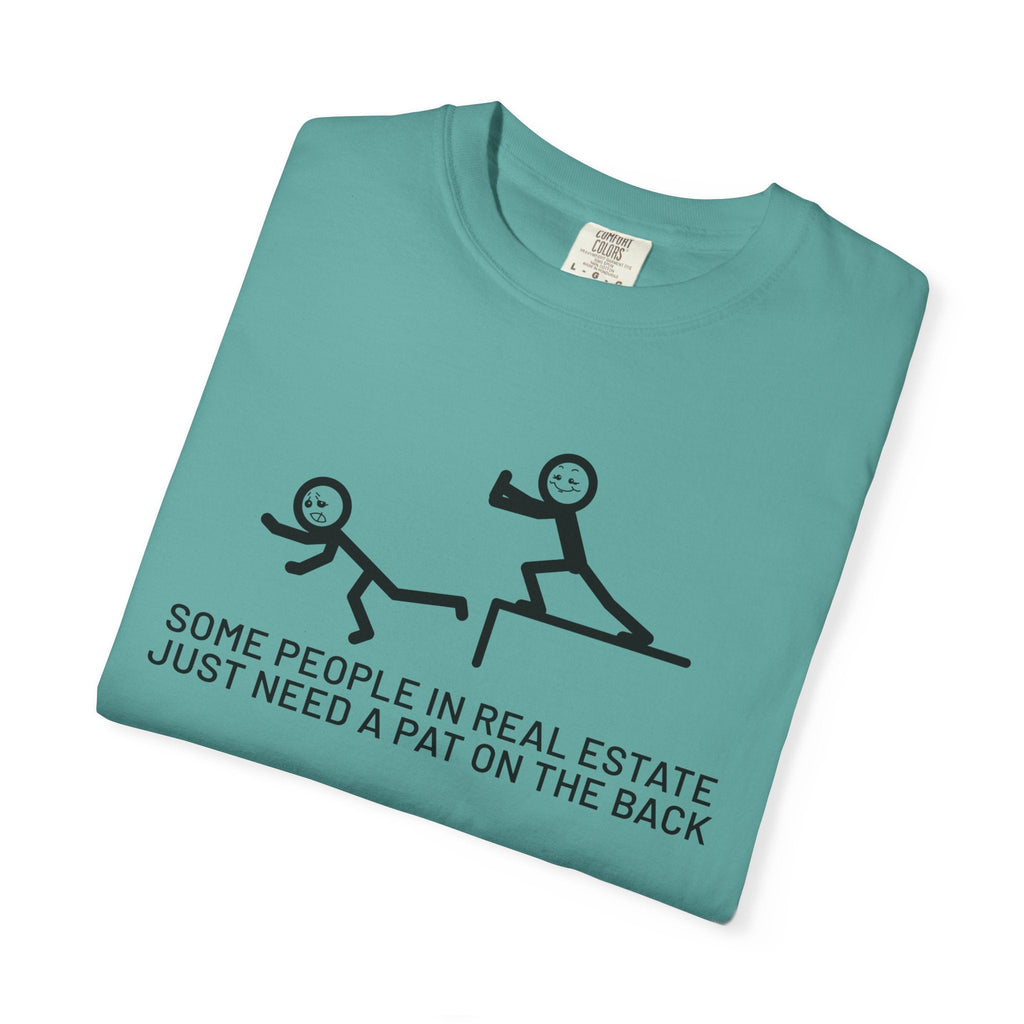 Some People in Real Estate Just Need a Pat on the Back | Heavy Tee - T-Shirt | ShirtyAgents
