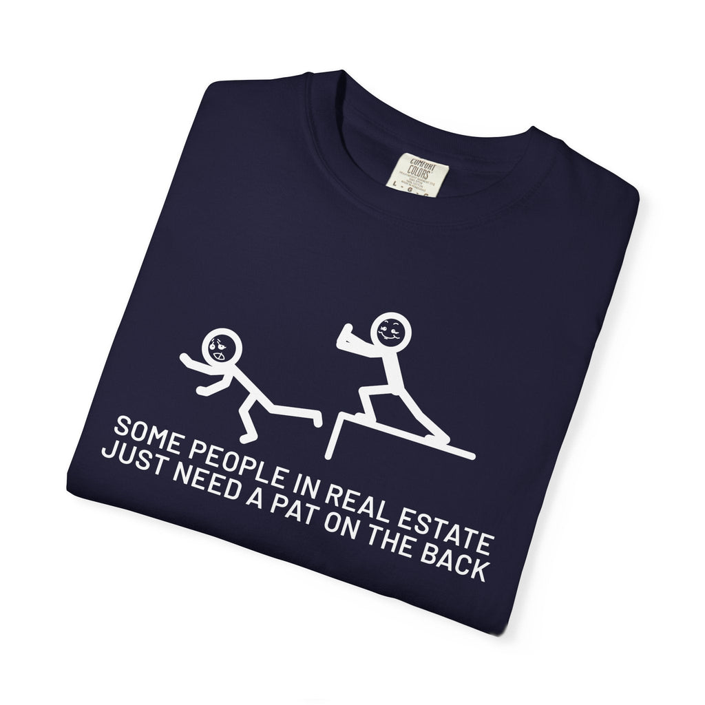 Some People in Real Estate Just Need a Pat on the Back | Heavy Tee - T-Shirt | ShirtyAgents