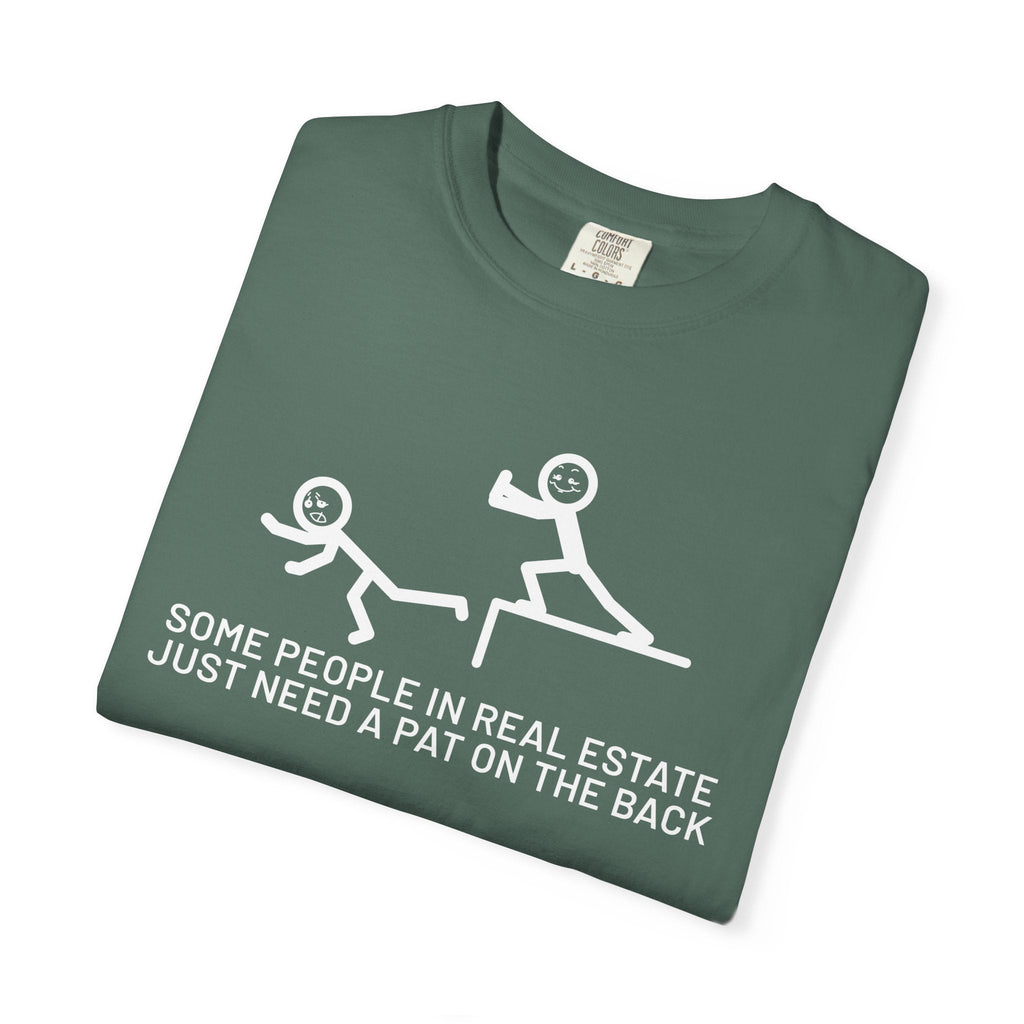 Some People in Real Estate Just Need a Pat on the Back | Heavy Tee - T-Shirt | ShirtyAgents