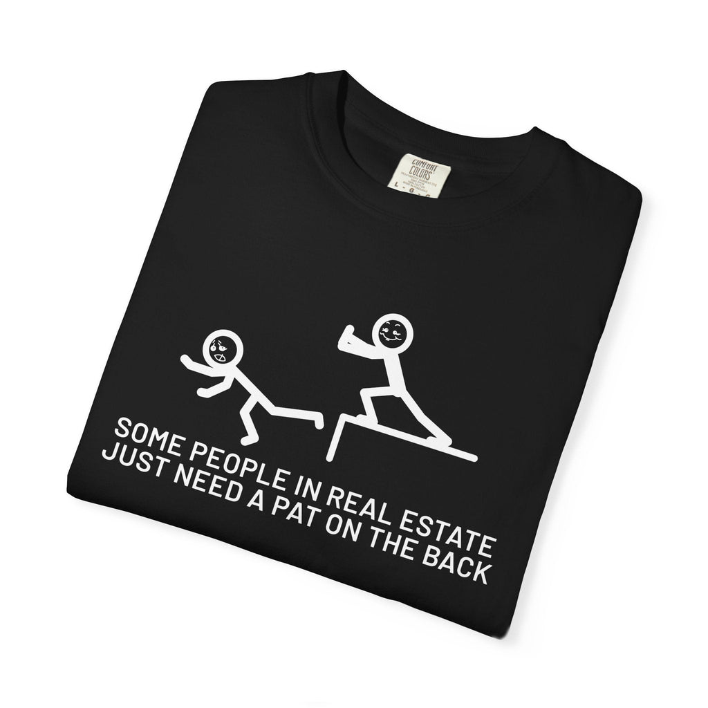 Some People in Real Estate Just Need a Pat on the Back | Heavy Tee - T-Shirt | ShirtyAgents