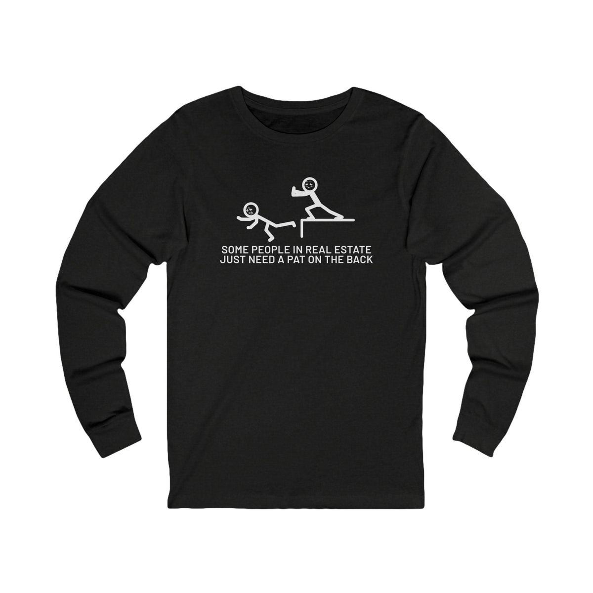 Some People in Real Estate Just Need a Pat on the Back | Long Sleeve Tee - Long-sleeve | ShirtyAgents