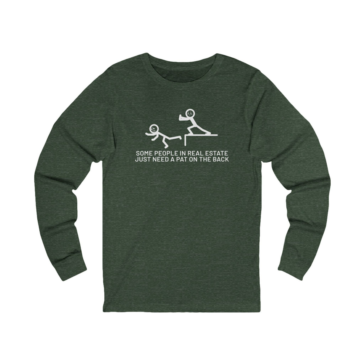 Some People in Real Estate Just Need a Pat on the Back | Long Sleeve Tee - Long-sleeve | ShirtyAgents