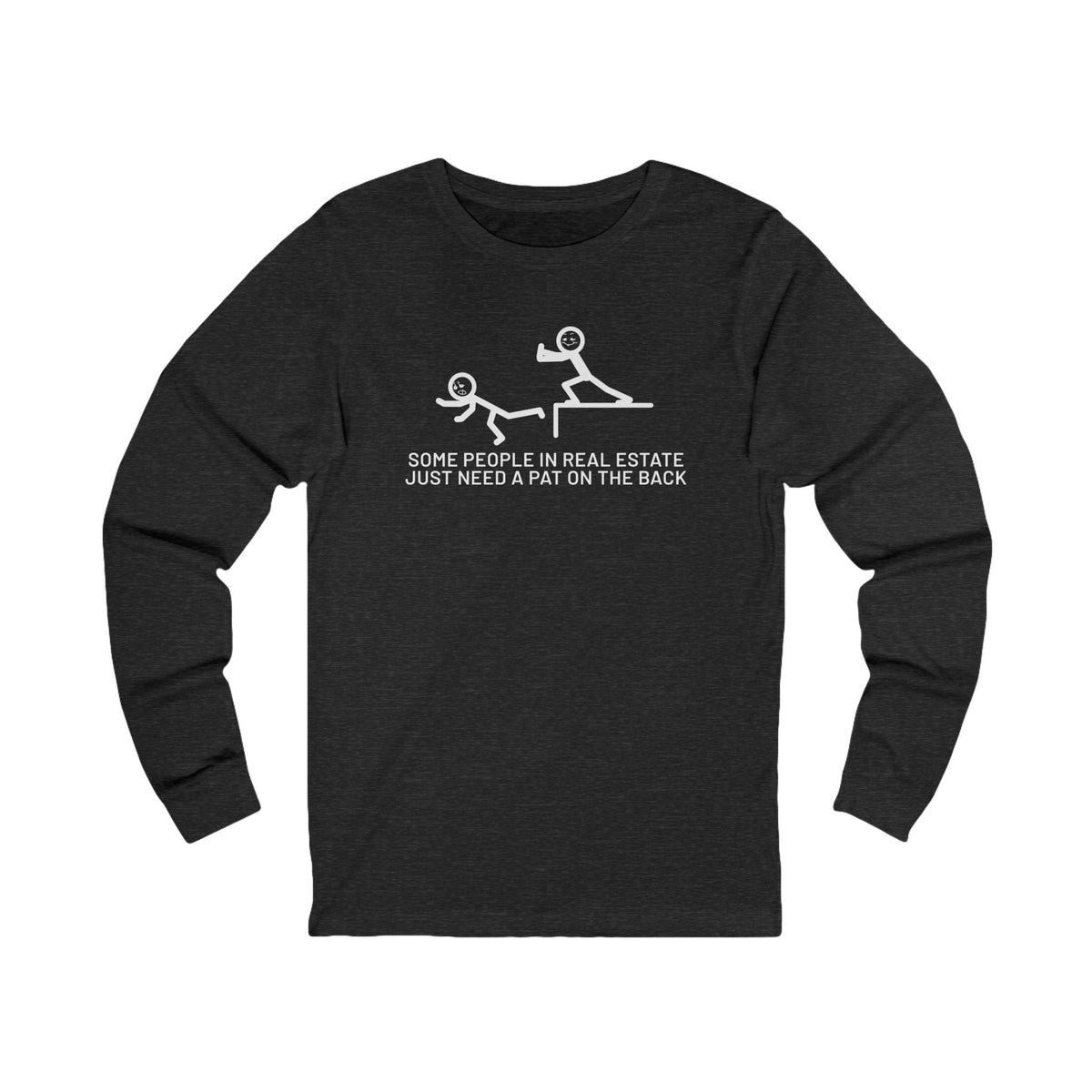 Some People in Real Estate Just Need a Pat on the Back | Long Sleeve Tee - Long-sleeve | ShirtyAgents