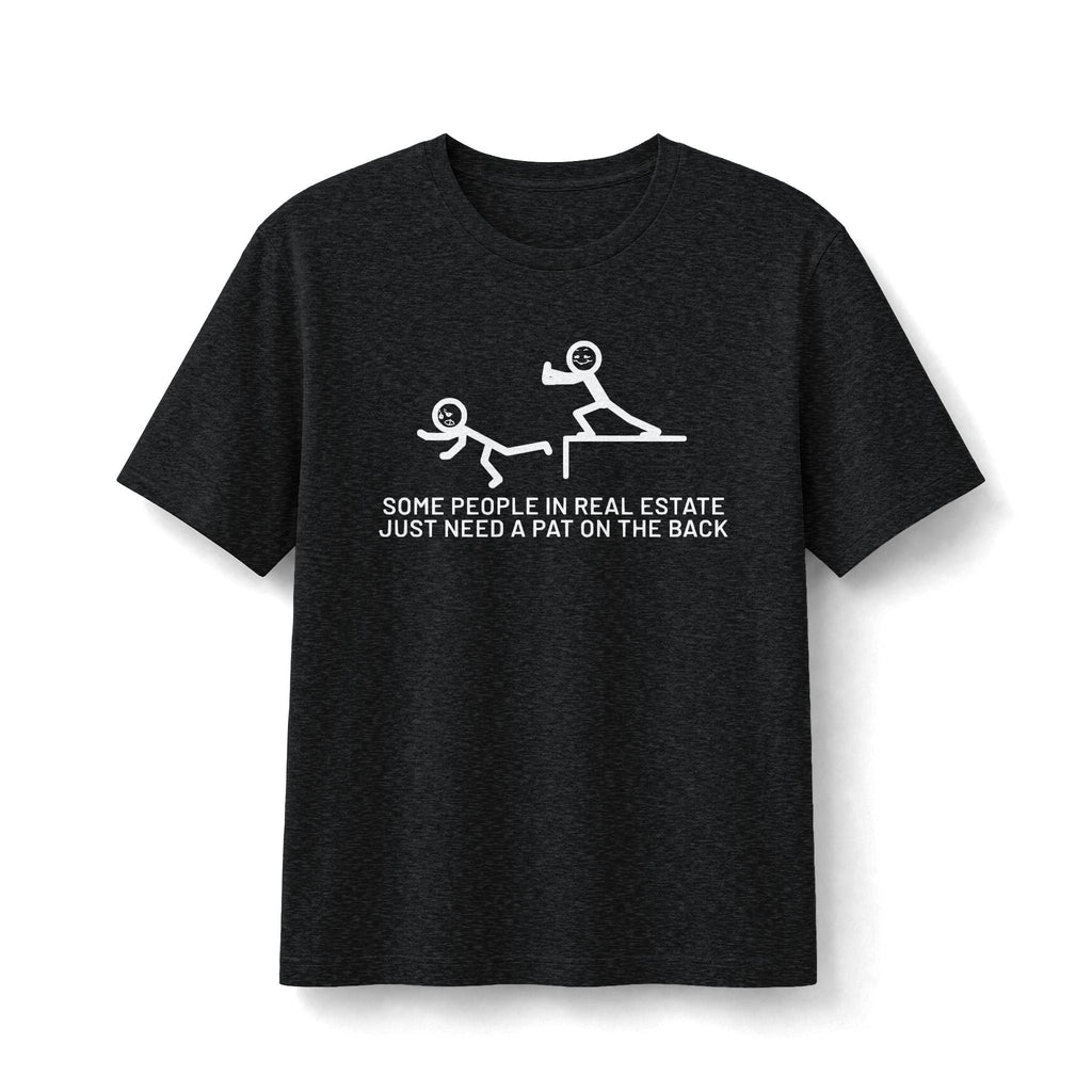 Some People in Real Estate Just Need a Pat on the Back | Soft Premium Tee - T-Shirt | ShirtyAgents
