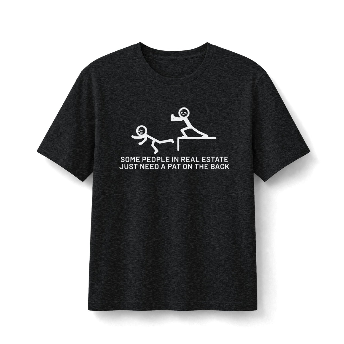 Some People in Real Estate Just Need a Pat on the Back | Soft Premium Tee - T-Shirt | ShirtyAgents