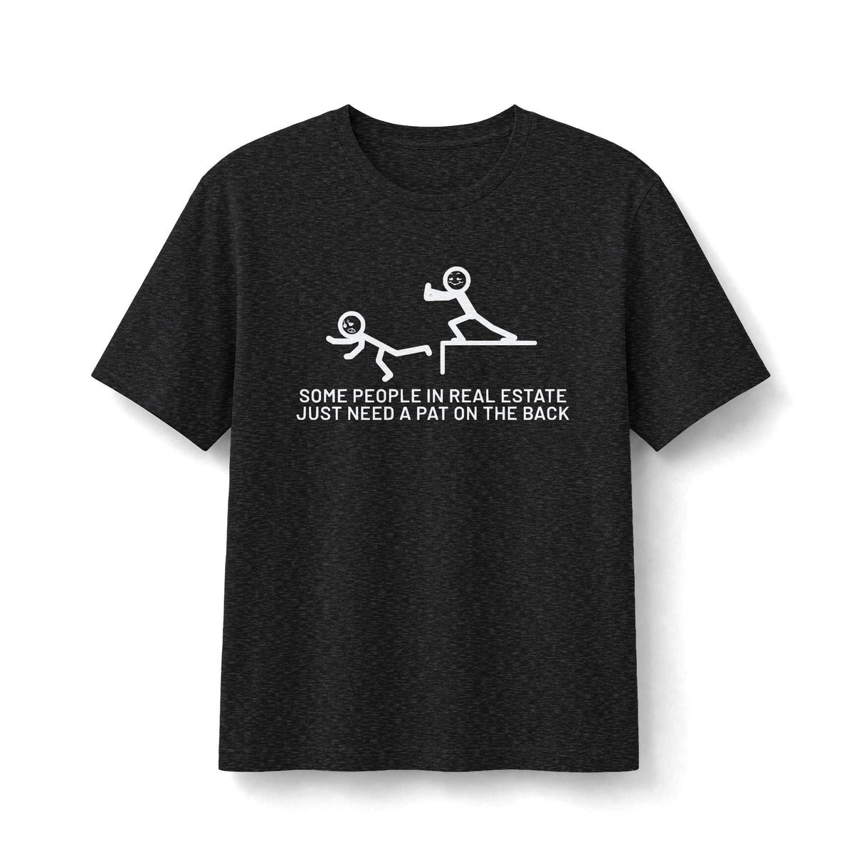 Some People in Real Estate Just Need a Pat on the Back | Soft Premium Tee - T-Shirt | ShirtyAgents