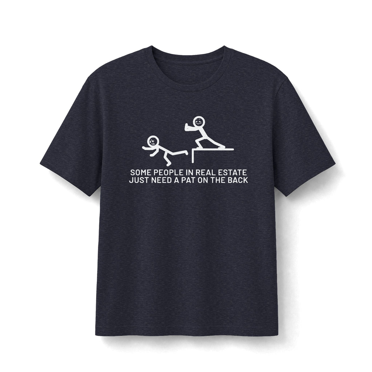 Some People in Real Estate Just Need a Pat on the Back | Soft Premium Tee - T-Shirt | ShirtyAgents