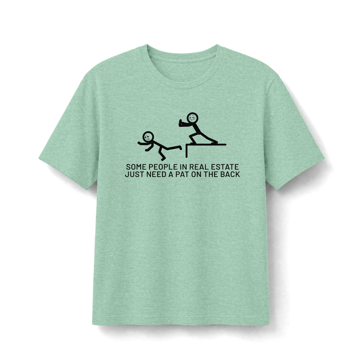 Some People in Real Estate Just Need a Pat on the Back | Soft Premium Tee - T-Shirt | ShirtyAgents