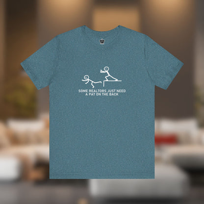 Some Realtors Just Need a Pat on the Back T-Shirt - T-Shirt | ShirtyAgents