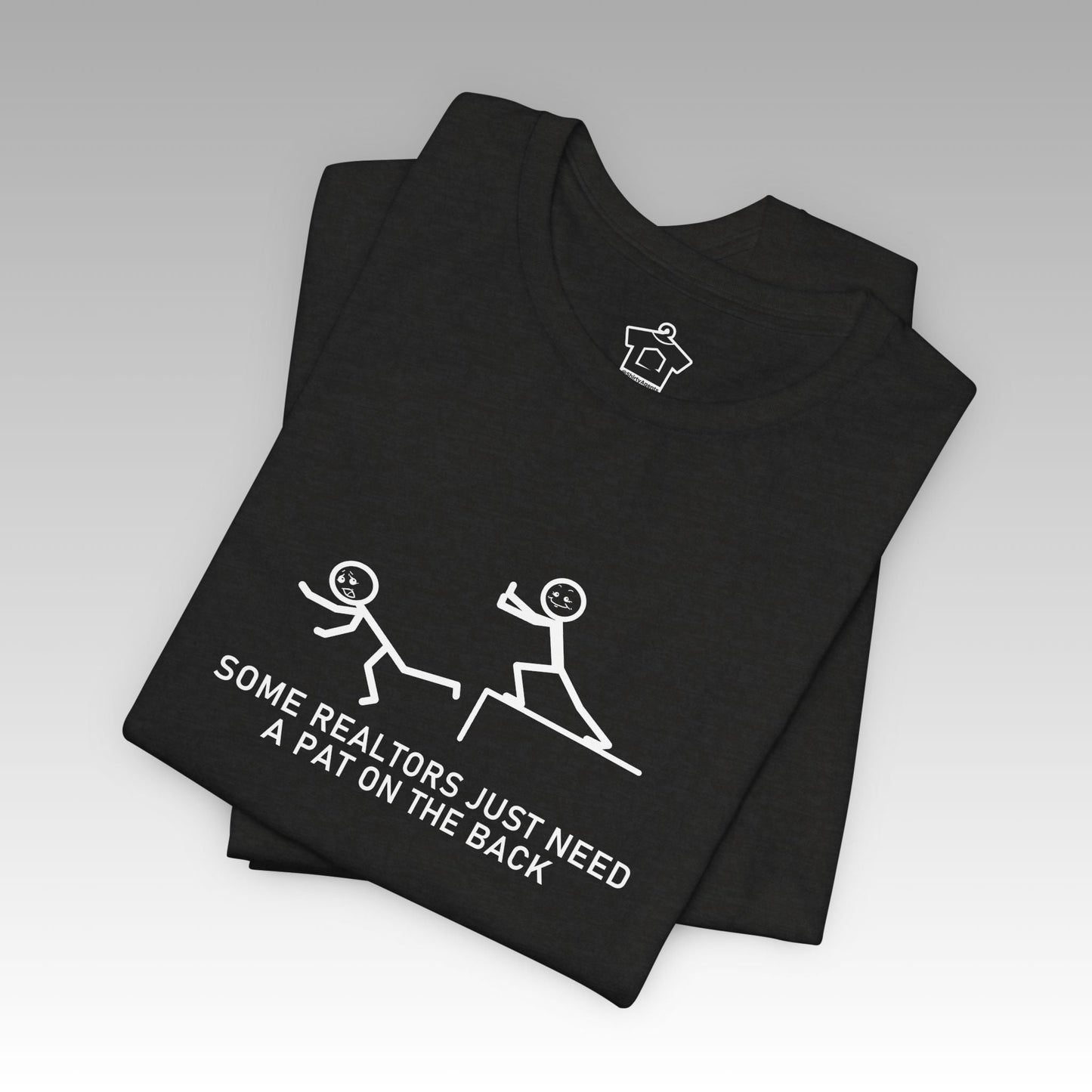 Some Realtors Just Need a Pat on the Back T-Shirt - T-Shirt | ShirtyAgents