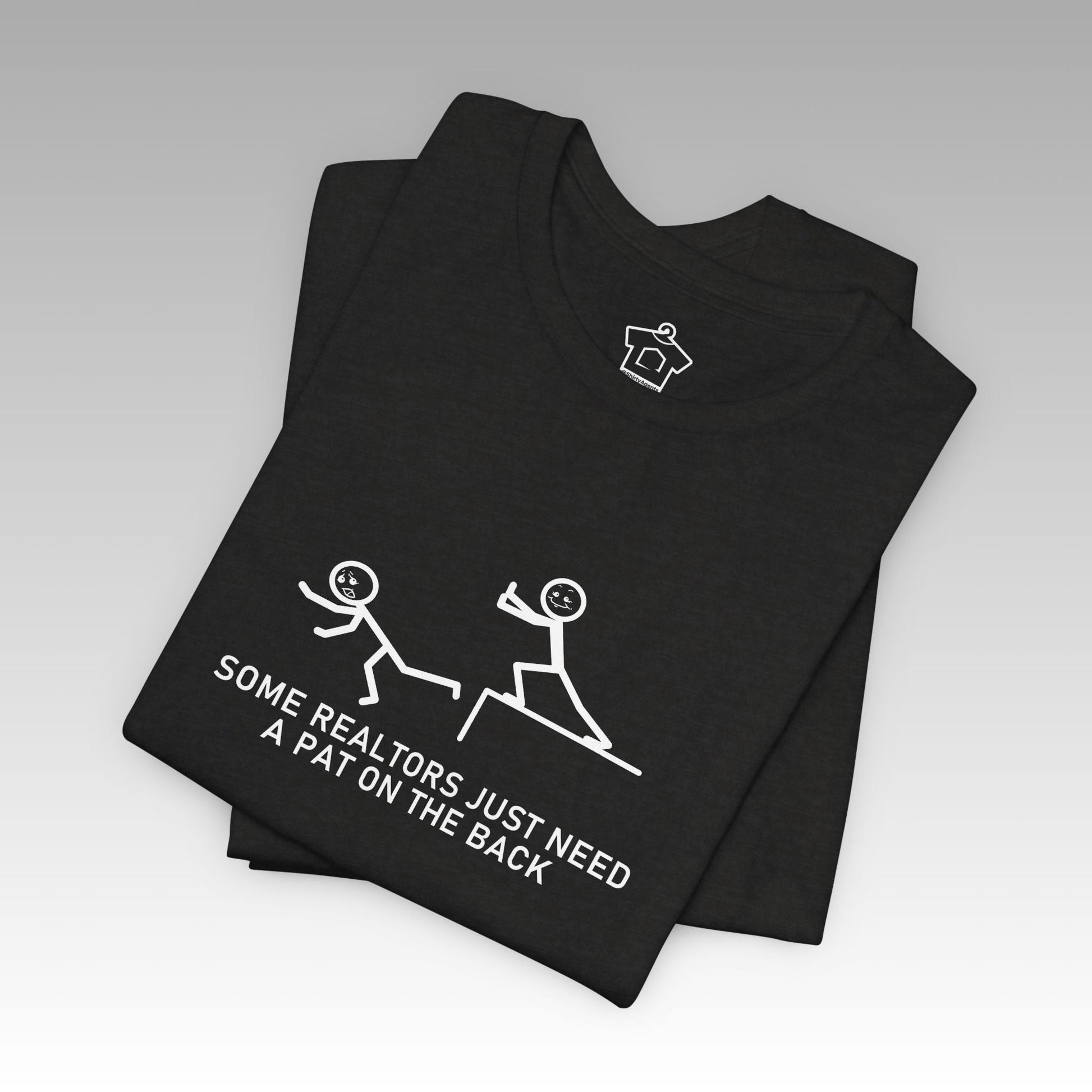 Some Realtors Just Need a Pat on the Back T-Shirt - T-Shirt | ShirtyAgents