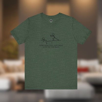 Some Realtors Just Need a Pat on the Back T-Shirt - T-Shirt | ShirtyAgents