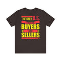 The Only BS I Need v1 - T-Shirt | ShirtyAgents