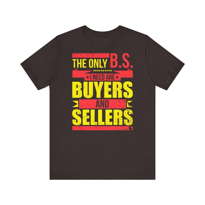 The Only BS I Need v1 - T-Shirt | ShirtyAgents