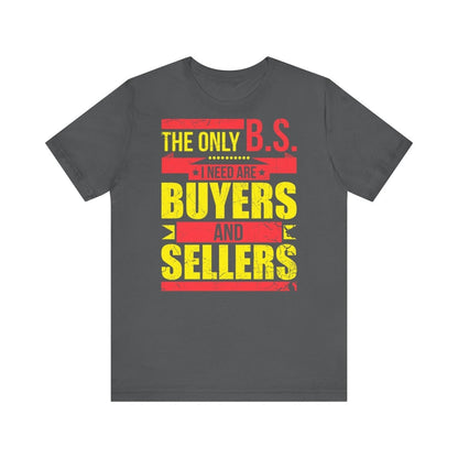 The Only BS I Need v1 - T-Shirt | ShirtyAgents