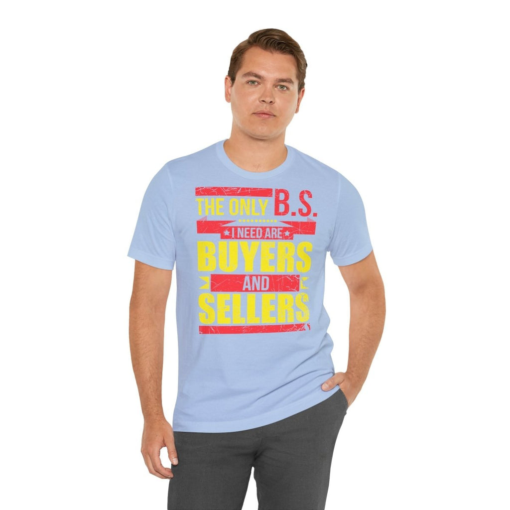 The Only BS I Need v1 - T-Shirt | ShirtyAgents