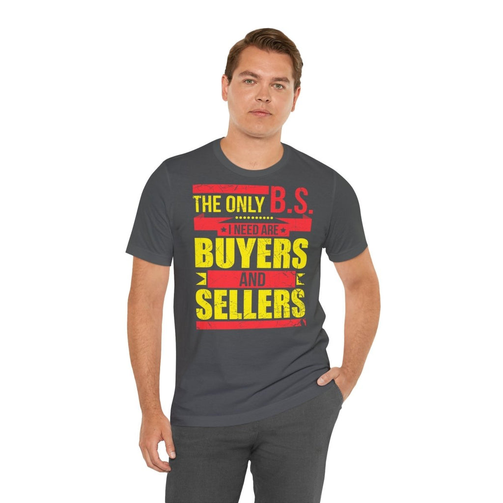 The Only BS I Need v1 - T-Shirt | ShirtyAgents