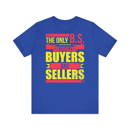 The Only BS I Need v1 - T-Shirt | ShirtyAgents