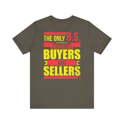 The Only BS I Need v1 - T-Shirt | ShirtyAgents