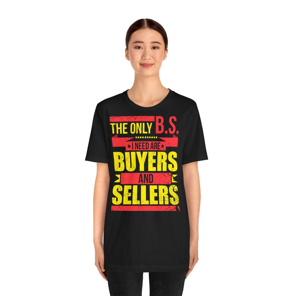 The Only BS I Need v1 - T-Shirt | ShirtyAgents