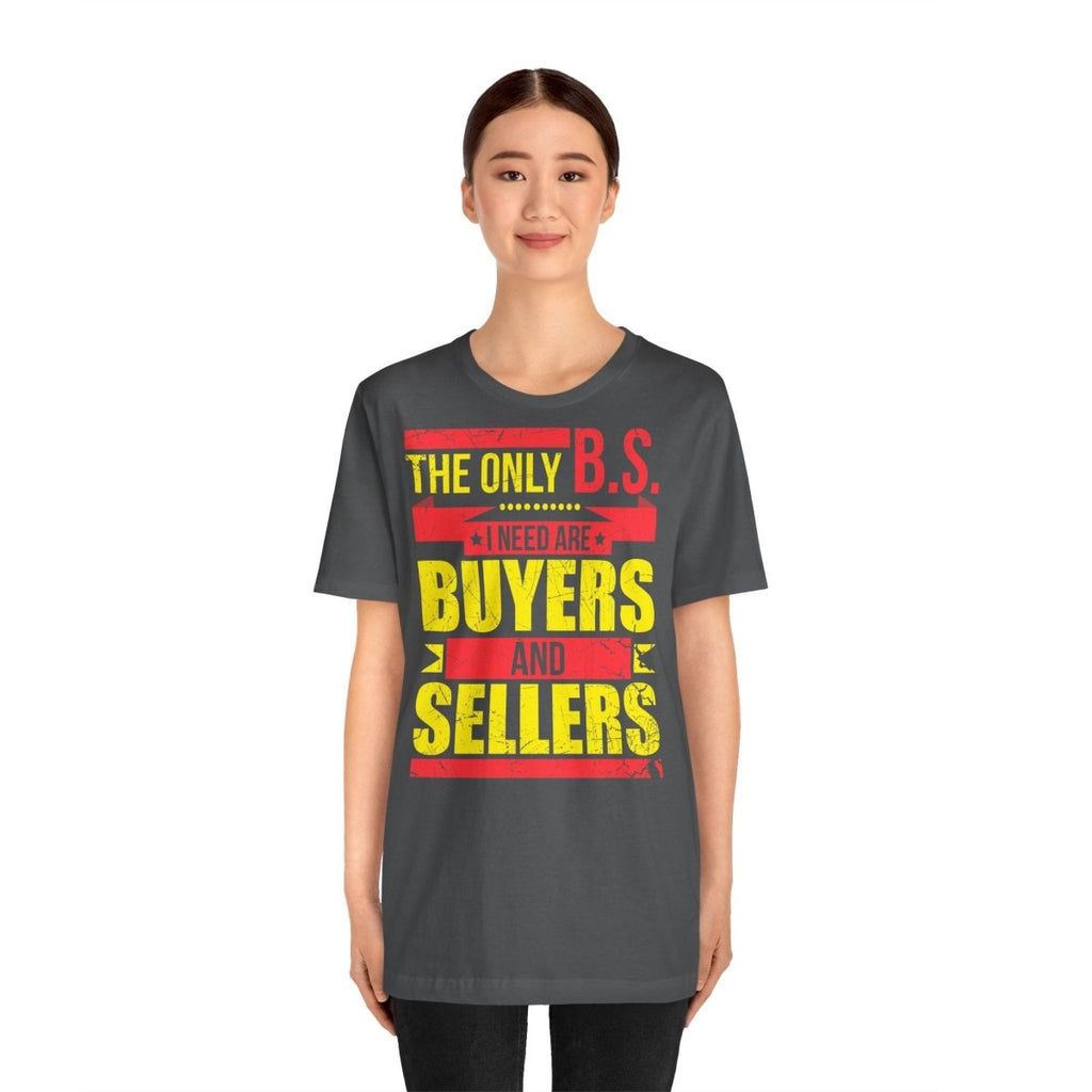 The Only BS I Need v1 - T-Shirt | ShirtyAgents