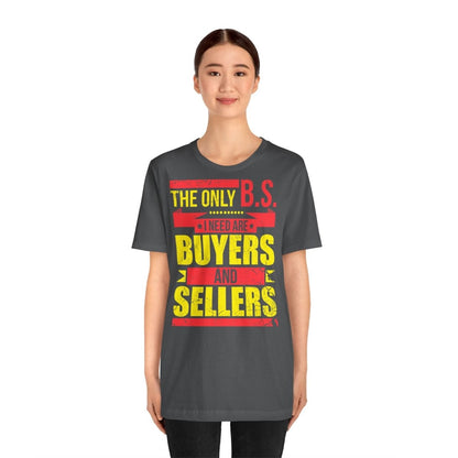 The Only BS I Need v1 - T-Shirt | ShirtyAgents