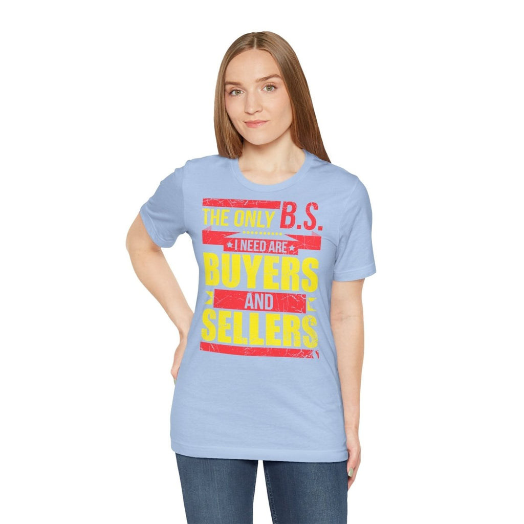 The Only BS I Need v1 - T-Shirt | ShirtyAgents