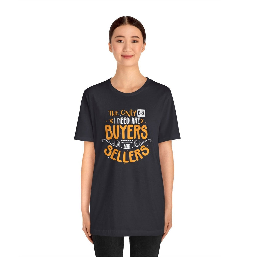 The Only BS I Need v2 - T-Shirt | ShirtyAgents