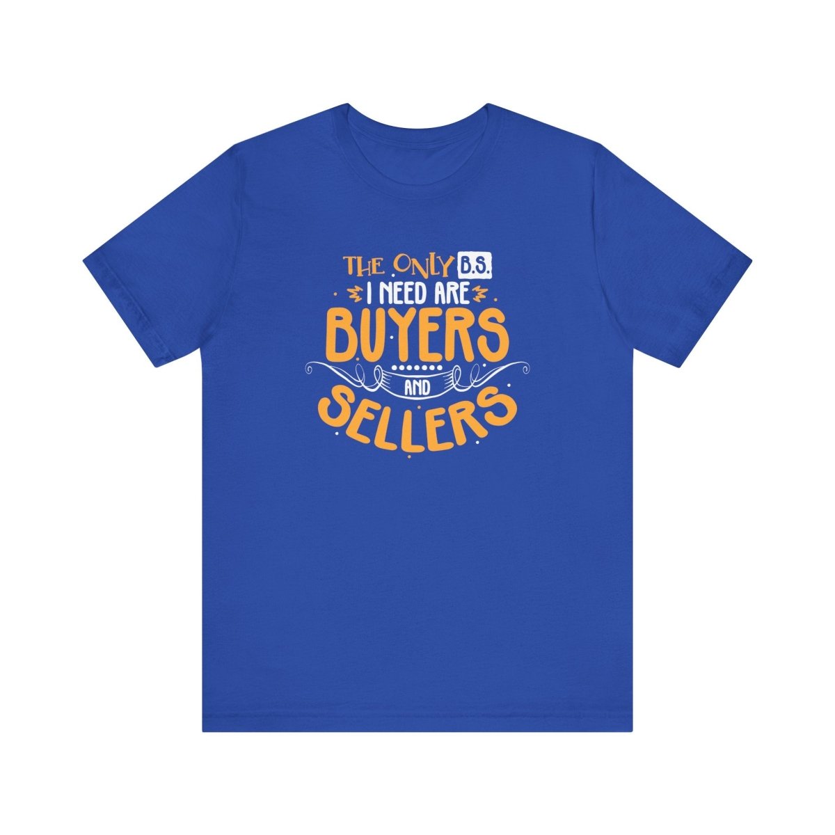 The Only BS I Need v2 - T-Shirt | ShirtyAgents