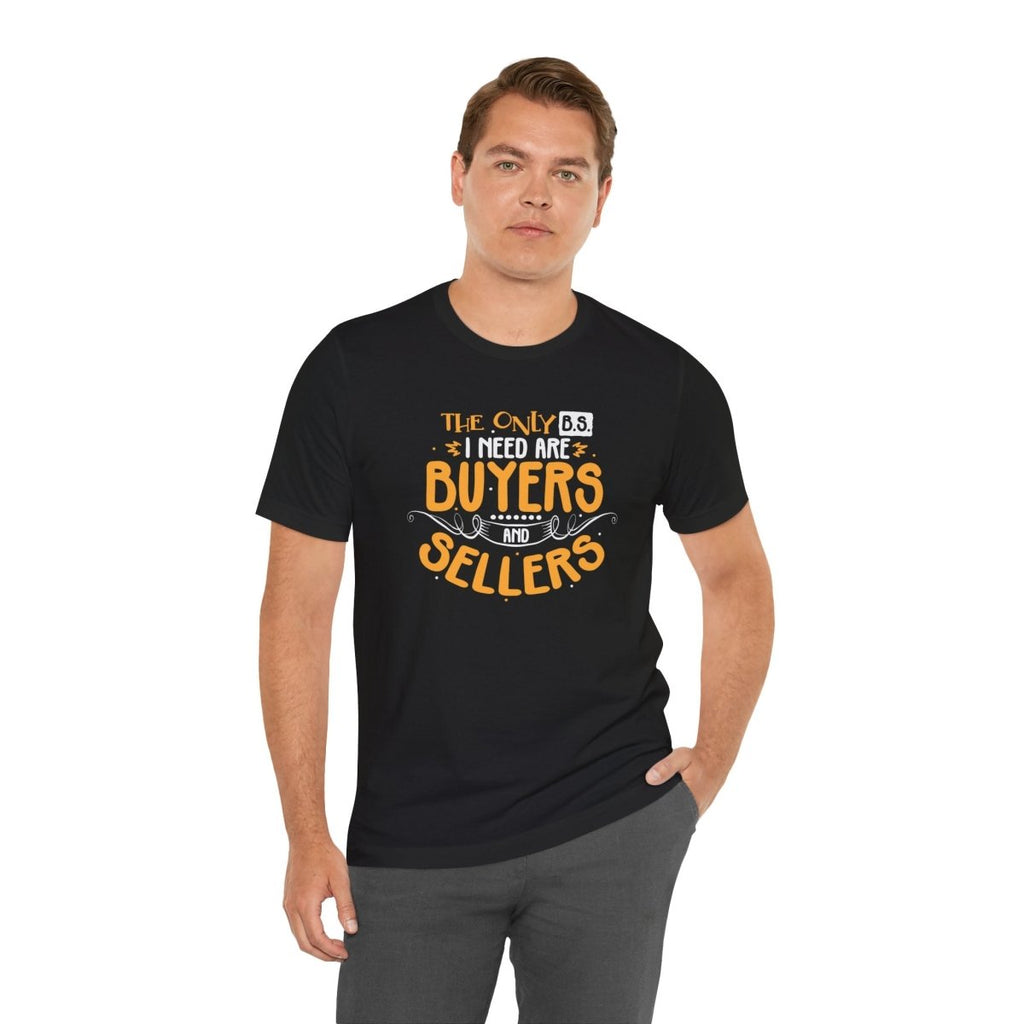The Only BS I Need v2 - T-Shirt | ShirtyAgents