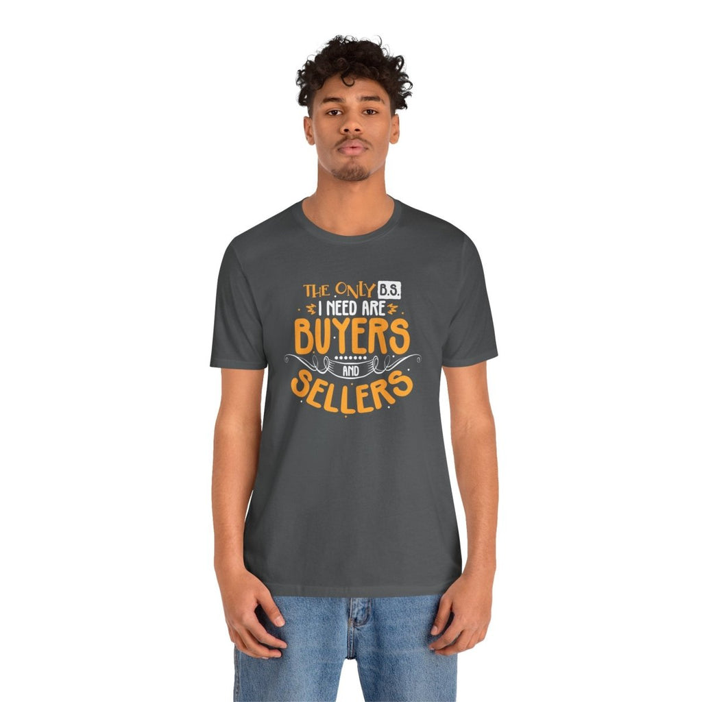 The Only BS I Need v2 - T-Shirt | ShirtyAgents